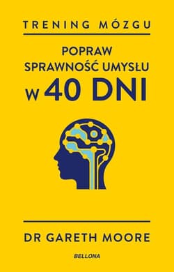 Trening mózgu. Popraw sprawność umysłu w 40 dni - Gareth Moore