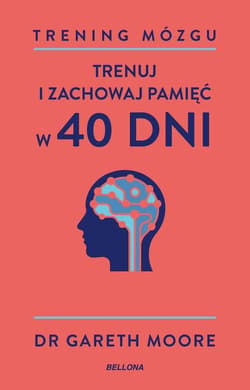 Trening mózgu. Trenuj i zachowaj pamięć w 40 dni - Gareth Moore