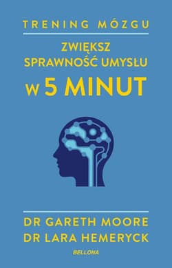 Trening mózgu. Zwiększ sprawność umysłu w 5 minut - Gareth Moore, Lara Hemeryck