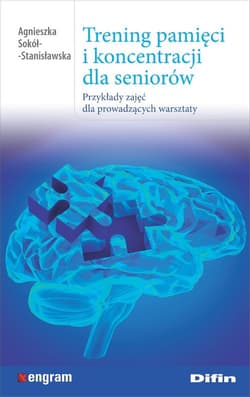 Trening pamięci i koncentracji dla seniorów Przykłady zajęć dla prowadzących warsztaty
