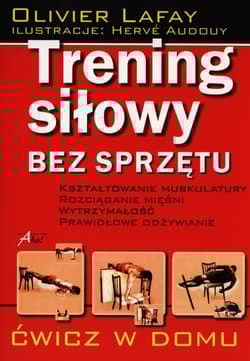 Trening siłowy bez sprzętu Ćwicz w domu - Olivier Lafay