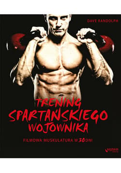 Trening spartańskiego wojownika. Filmowa muskulatura w 30 dni - ebook - Dave Randolph