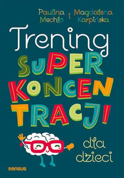 Trening superkoncentracji dla dzieci - ebook - Mechło Paulina, Karpińska Magdalena