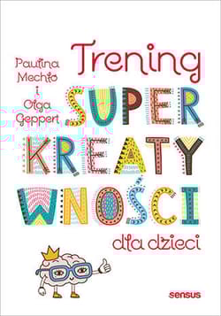 Trening superkreatywności dla dzieci - Geppert Olga