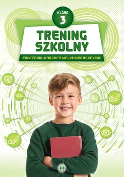 Trening szkolny ćwiczenia korekcyjno-kompensacyjne klasa 3 - Opracowanie Zbiorowe