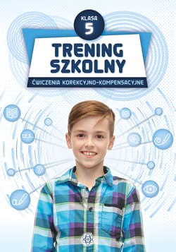 Trening szkolny Ćwiczenia korekcyjno-kompensacyjne klasa 5 - Opracowanie Zbiorowe