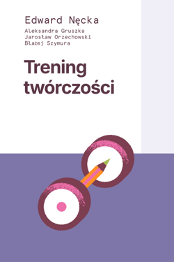 Trening twórczości - ebook - Edward Nęcka, Orzechowski Jarosław, Gruszka Aleksandra, Szymura Błażej