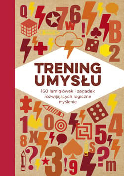 Trening umysłu. 160 łamigłówek i zagadek rozwijających logiczne myślenie - Opracowanie Zbiorowe