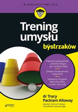 Trening umysłu dla bystrzaków - Packiam Alloway Tracy