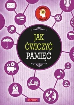 Trening umysłu. Jak ćwiczyć pamięć - Praca zbiorowa