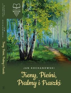 Treny, Pieśni, Psalmy i Fraszki - Jan Kochanowski