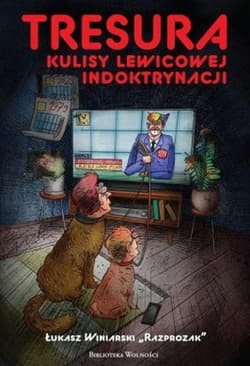 Tresura Kulisy lewicowej indoktrynacji - Winiarski Łukasz „Razprozak”