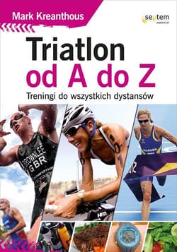 Triatlon od A do Z Treningi do wszystkich dystansów - Mark Kleanthous