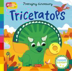 Triceratops Akademia mądrego dziecka. Poznajmy dinozaury - Opracowanie Zbiorowe