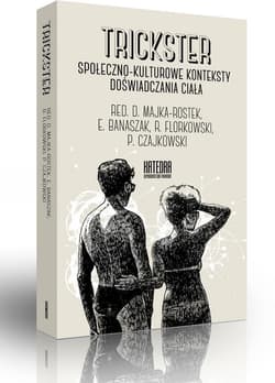 Trickster Społeczno-kulturowe konteksty doświadczania ciała - Banaszak Ewa