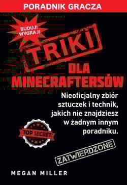 Triki dla minecraftersów. Poradnik gracza - Megan Miller