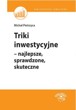Triki inwestycyjne najlepsze, sprawdzone, skuteczne - Michał Pietrzyca