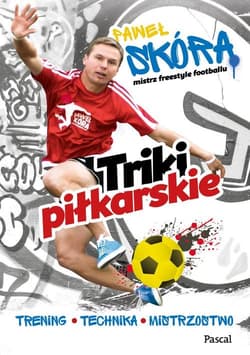 Triki piłkarskie Trening, technika, mistrzostwo