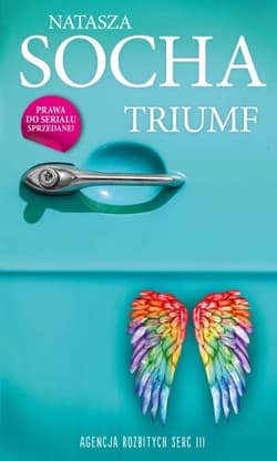 Triumf. Agencja Rozbitych Serc. Tom 3 - Natasza Socha