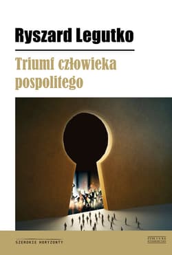 Triumf człowieka pospolitego - ebook - Ryszard Legutko