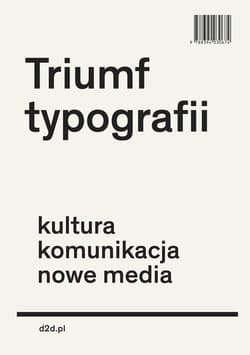 Triumf typografii Kultura, komunikacja, nowe media