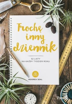 Trochę inny dziennik 52 listy na każdy tydzień roku - Moorea Seal