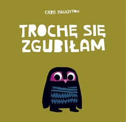 TROCHĘ SIĘ ZGUBIŁAM - Chris Haughton