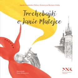 Trochębajki o Janie Matejce - Katarzyna Maziarz-Górka, Jagoda Gumińska-Oleksy
