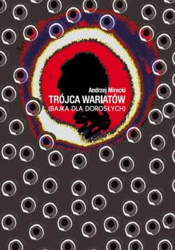 Trójca wariatów (bajka dla dorosłych) - Andrzej Mirecki