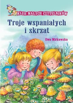 Troje wspaniałych i skrzat Klub Małych Czytelników - Ewa Mirkowska
