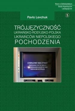 Trójjęzyczność ukraińsko-rosyjsko-polska Ukraińców niepolskiego pochodzenia - Pavlo Levchuk