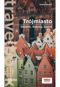 Trójmiasto. Gdańsk, Gdynia, Sopot. Travelbook wyd. 3