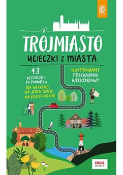 Trójmiasto. Ucieczki z miasta. Przewodnik weekendowy. Wydanie 1 - ebook - Piotr Kowalewski