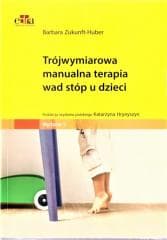 Trójwymiarowa manualna terapia wad stóp u dzieci - Zukunft-Huber Barbara