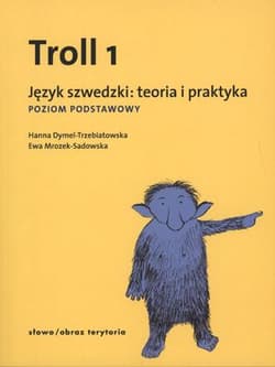 Troll 1. Język szwedzki. Teoria i praktyka. Poziom podstawowy - Hanna Dymel-Trzebiatowska