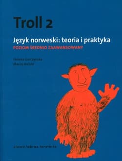 Troll 2. Język norweski. teoria i praktyka. Poziom średniozaawansowany - Helena Garczyńska