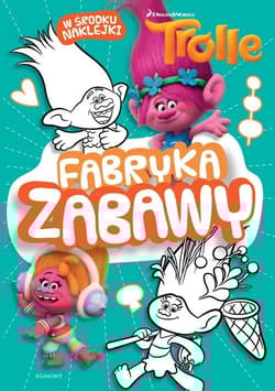 Trolle Fabryka zabawy - Opracowanie Zbiorowe