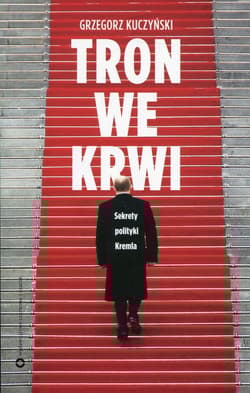 Tron we krwi Sekrety polityki Kremla