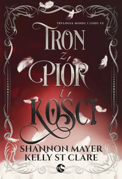 Tron z piór i kości. Trylogia miodu i lodu. Tom 2 - St. Clare Kelly, Mayer Shannon