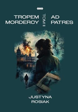 Tropem mordercy T.2 Ad patres - Rosiak Justyna
