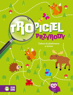 Tropiciel przyrody. Zadania do główkowania w terenie - Golanowska Natalia