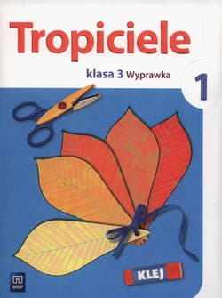 Tropiciele 3 Wyprawka Część 1 Szkoła podstawowa - Frydzińska-Świątczak Lidia, Marcinkowska Beata