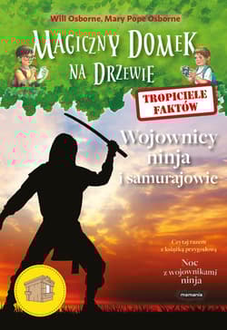 Tropiciele faktów Wojownicy ninja i samurajowie - Osborne Will, Mary Pope Osborne