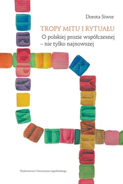 Tropy mitu i rytuału O polskiej prozie współczesnej Nie tylko najnowszej