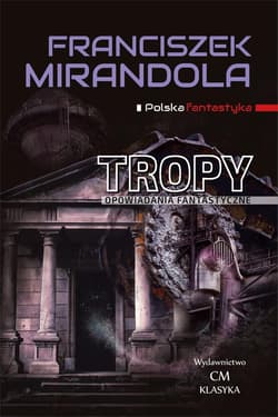 Tropy Opowiadania fantastyczne - Franciszek Mirandola