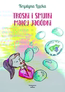 Troski i smutki małej Jagódki - Krystyna Łącka