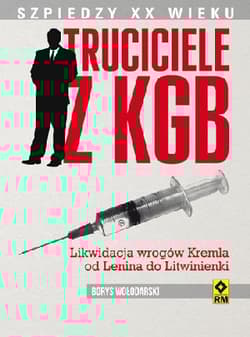 Truciciele z KGB Od Lenina do Litwinienki - Borys Wołodarski