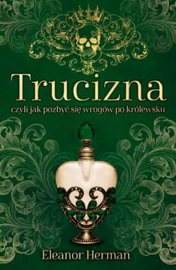 Galeria - zdjęcie nr. 1 - Trucizna, czyli jak pozbyć się wrogów po królewsku