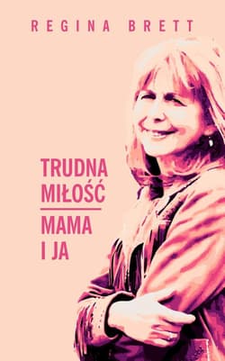 Trudna miłość Mama i ja - Regina Brett