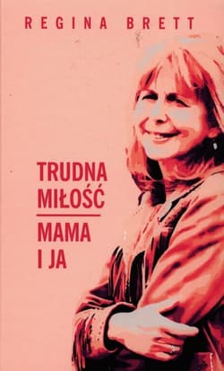 Trudna miłość Mama i ja - Regina Brett